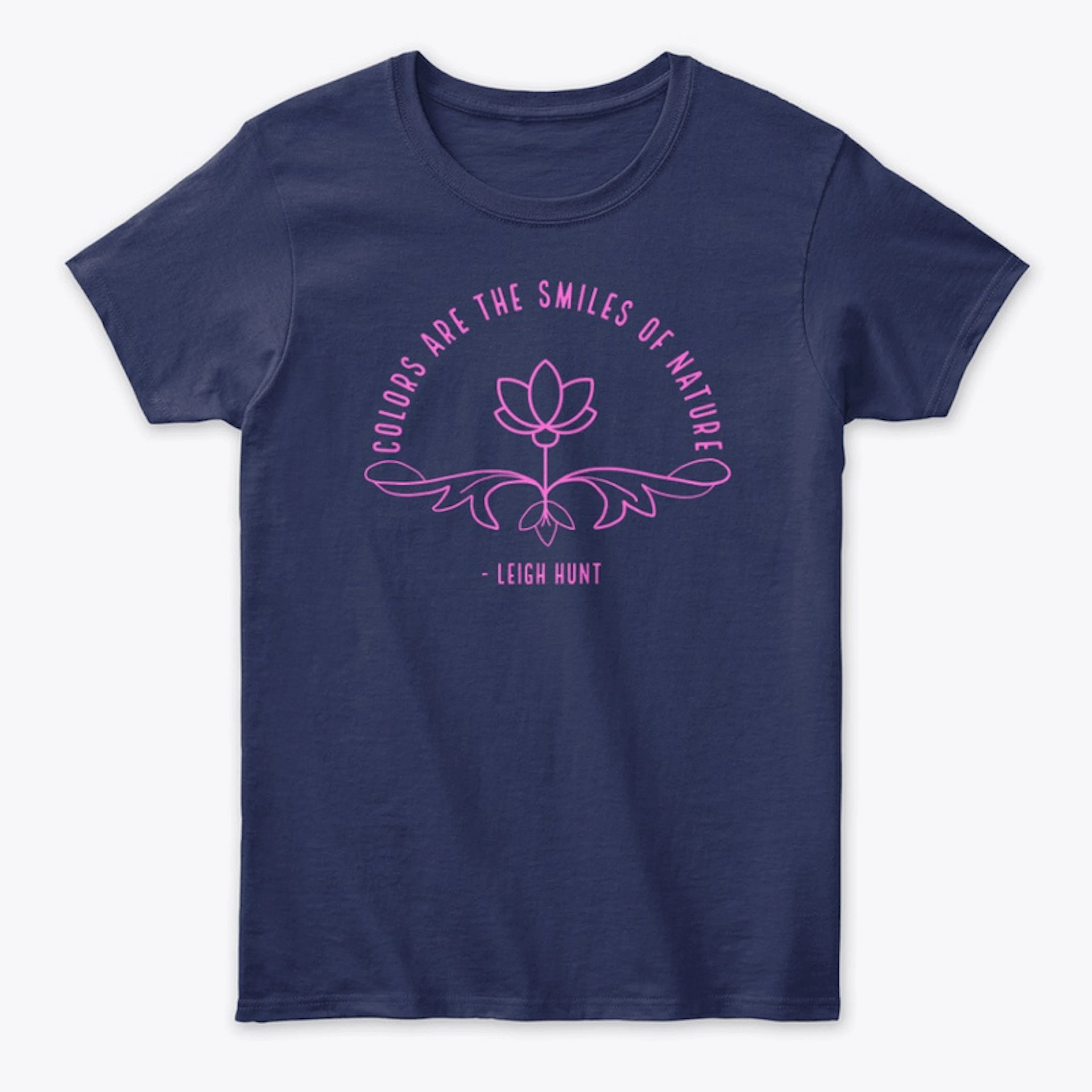 Colors are the Smiles of Nature Tee