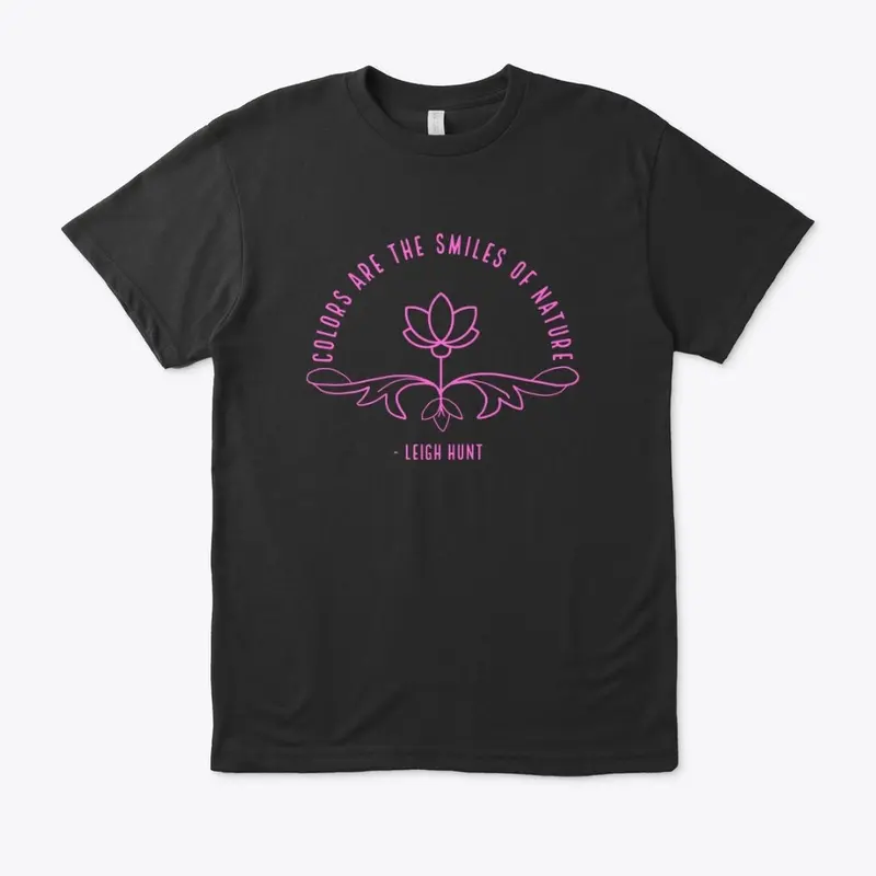 Colors are the Smiles of Nature Tee