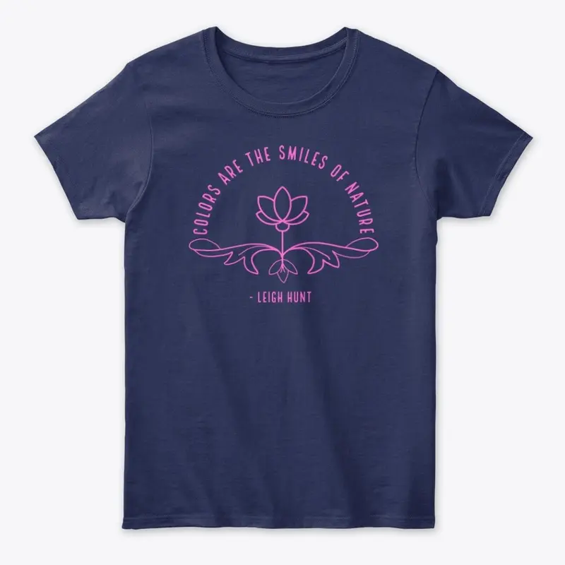 Colors are the Smiles of Nature Tee